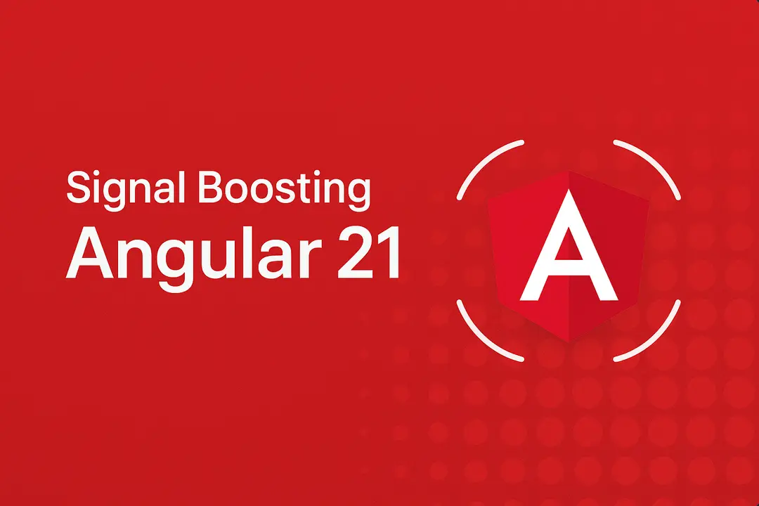 Signal Boosting <mark>Angular 21</mark>