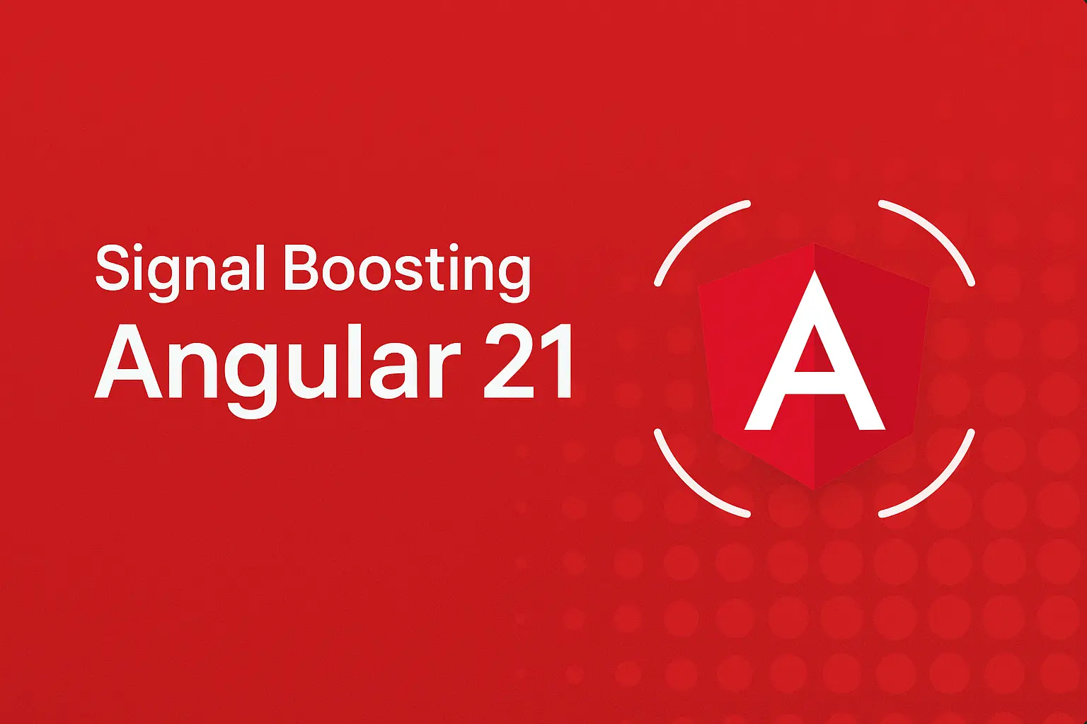 Signal Boosting <mark>Angular 21</mark>